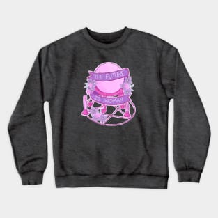 The Future is woman Crewneck Sweatshirt